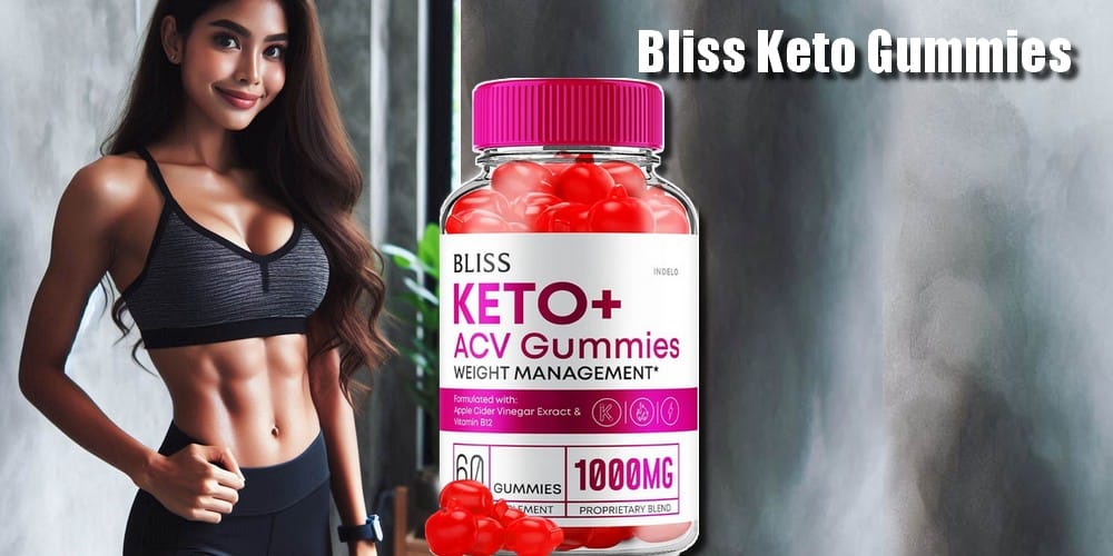 Bliss Keto Gummies A Unique Weight Loss Support Solution